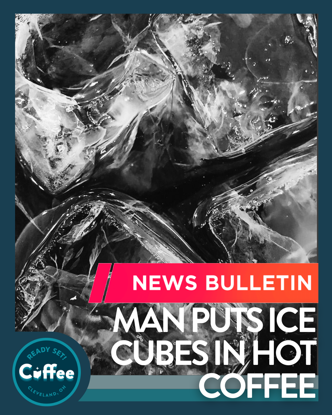 News Bulletin: Man Puts Ice Cubes in Hot Coffee