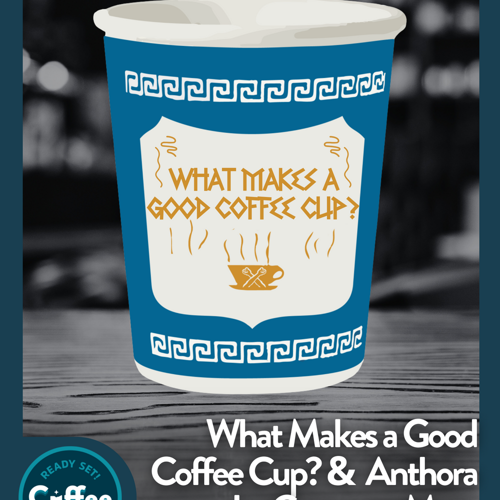 What Makes a Good Coffee Cup? & Anthora by Cameron Mays